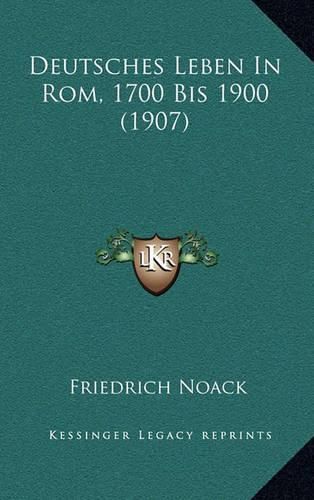 Deutsches Leben in ROM, 1700 Bis 1900 (1907)