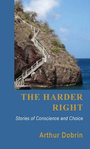 Cover image for The Harder Right: Stories of Conscience and Choice
