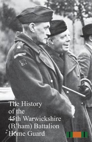 Cover image for The History of the 45th Warwickshire (B'ham)&#8200;Battalion Home Guard