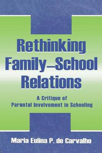 Cover image for Rethinking Family-School Relations: A Critique of Parental Involvement in Schooling