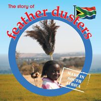 Cover image for The story of feather dusters: Made in South Africa