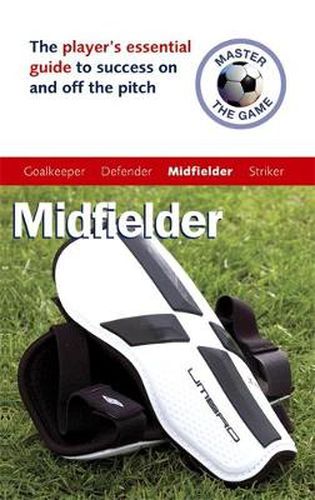 Cover image for Master the Game: Midfielder