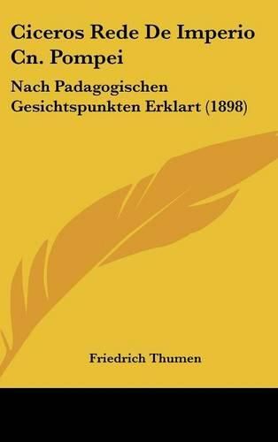 Cover image for Ciceros Rede de Imperio Cn. Pompei: Nach Padagogischen Gesichtspunkten Erklart (1898)