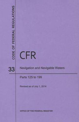 Code of Federal Regulations Title 33, Navigation and Navigable Waters, Parts 125-199, 2014