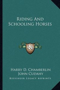 Cover image for Riding and Schooling Horses