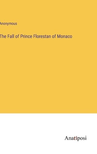 Cover image for The Fall of Prince Florestan of Monaco