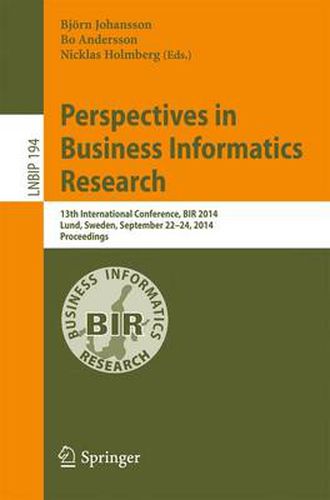 Cover image for Perspectives in Business Informatics Research: 13th International Conference, BIR 2014, Lund, Sweden, September 22-24, 2014, Proceedings