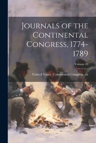 Cover image for Journals of the Continental Congress, 1774-1789; Volume 20