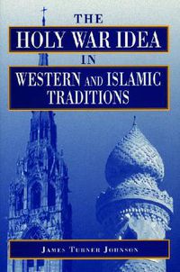 Cover image for The Holy War Idea in Western and Islamic Traditions