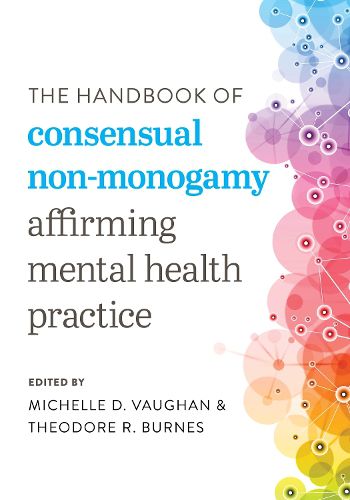 Cover image for The Handbook of Consensual Non-Monogamy: Affirming Mental Health Practice