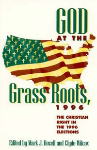 Cover image for God at the Grass Roots, 1996: The Christian Right in the American Elections