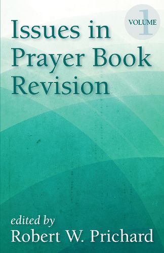 Issues in Prayer Book Revision: Volume 1