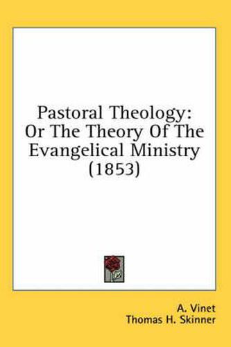 Cover image for Pastoral Theology: Or the Theory of the Evangelical Ministry (1853)