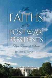 Cover image for The Faiths of the Postwar Presidents: From Truman to Obama