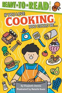 Cover image for If You Love Cooking, You Could Be...: Ready-to-Read Level 2