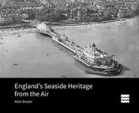 Cover image for England's Seaside Heritage from the Air