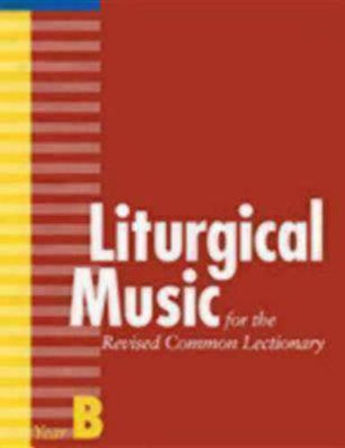 Cover image for Liturgical Music for the Revised Common Lectionary, Year B