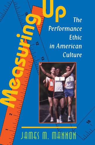 Cover image for Measuring Up: The Performance Ethic In American Culture