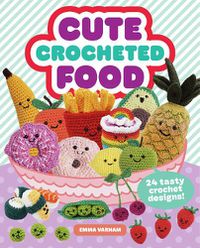 Cover image for Cute Crocheted Food