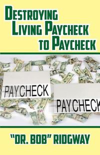 Cover image for Destroying Living Paycheck to Paycheck