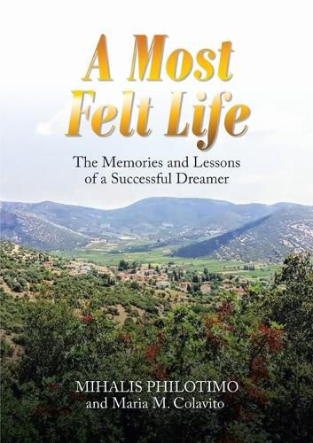 Cover image for A Most Felt Life: The Memories and Lessons of a Successful Dreamer