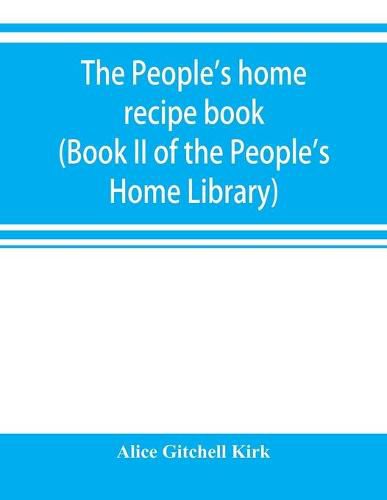 Cover image for The people's home recipe book (Book II of the People's Home Library)