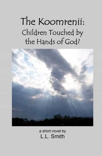 Cover image for The Koomrenii: Children Touched by the Hands of God?