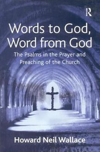 Cover image for Words to God, Word from God: The Psalms in the Prayer and Preaching of the Church