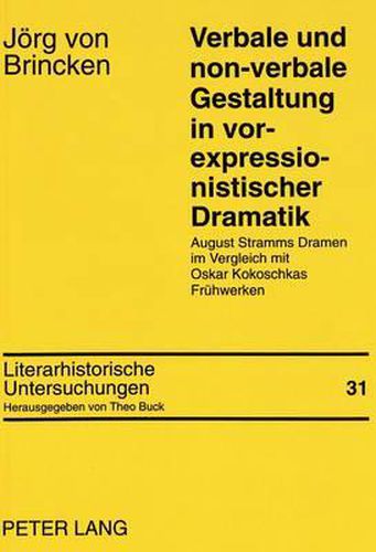 Cover image for Verbale Und Non-Verbale Gestaltung in VOR-Expressionistischer Dramatik: August Stramms Dramen Im Vergleich Mit Oskar Kokoschkas Fruehwerken