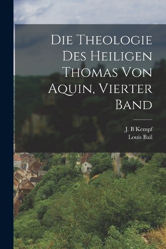 Cover image for Die Theologie des Heiligen Thomas von Aquin, vierter Band