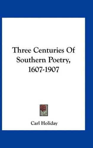 Cover image for Three Centuries of Southern Poetry, 1607-1907