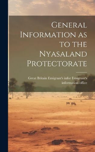 Cover image for General Information as to the Nyasaland Protectorate