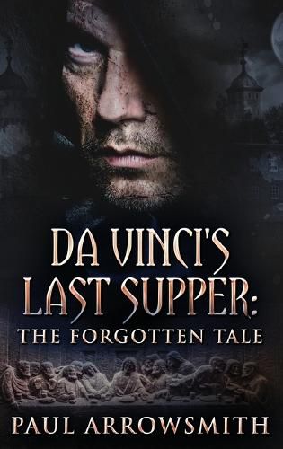 Cover image for Da Vinci's Last Supper - The Forgotten Tale