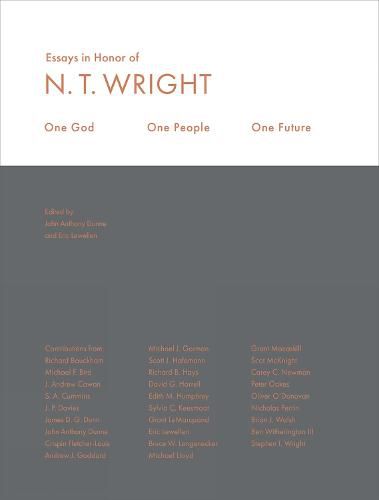 One God, One People, One Future: Essays In Honor Of N. T. Wright