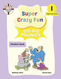 Cover image for Captain Matt's Super Crazy Fun Big Kid Phonics 1