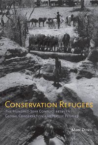 Cover image for Conservation Refugees: The Hundred-Year Conflict Between Global Conservation and Native Peoples