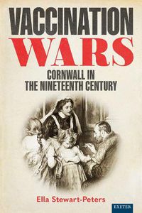 Cover image for Vaccination Wars: Cornwall in the Nineteenth Century