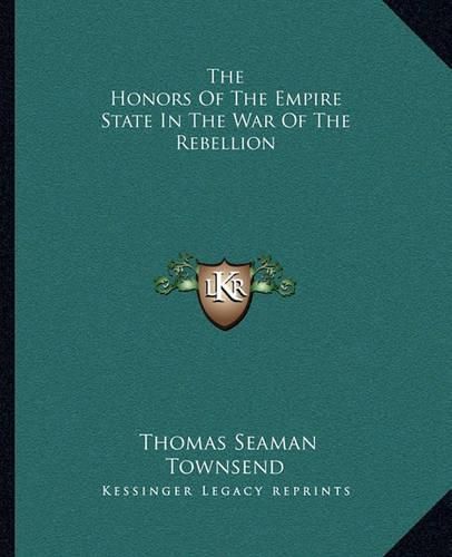 Cover image for The Honors of the Empire State in the War of the Rebellion