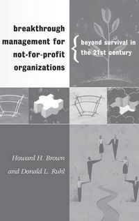 Cover image for Breakthrough Management for Not-for-Profit Organizations: Beyond Survival in the 21st Century