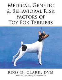 Cover image for Medical, Genetic & Behavioral Risk Factors of Toy Fox Terriers