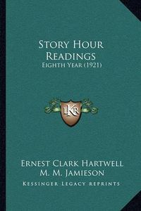 Cover image for Story Hour Readings: Eighth Year (1921)