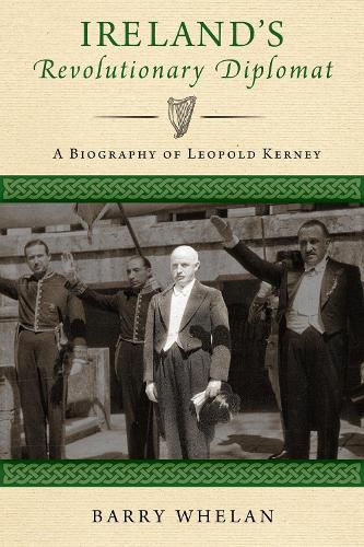 Cover image for Ireland's Revolutionary Diplomat: A Biography of Leopold Kerney
