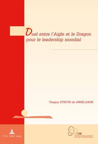 Duel Entre l'Aigle Et Le Dragon Pour Le Leadership Mondial