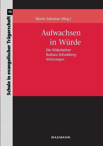 Cover image for Aufwachsen in Wurde: Die Hildesheimer Barbara-Schadeberg-Vorlesungen