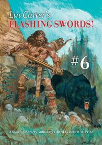 Cover image for Lin Carter's Flashing Swords! #6: A Sword & Sorcery Anthology Edited by Robert M. Price