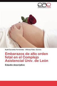 Cover image for Embarazos de Alto Orden Fetal En El Complejo Asistencial Univ. de Leon