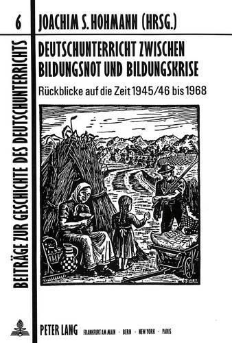 Cover image for Deutschunterricht Zwischen Bildungsnot Und Bildungskrise: Rueckblicke Auf Die Zeit 1945/46 Bis 1968