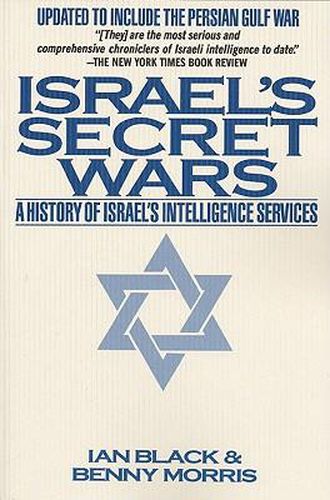 Israel's Secret Wars: A History of Israel's Intelligence Services