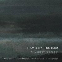 Cover image for I Am Like The Rain The Songs Of Paul Simon