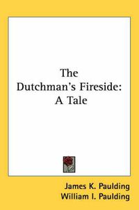 Cover image for The Dutchman's Fireside: A Tale